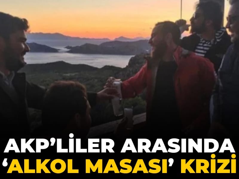 AKP’liler arasında “alkol masası” krizi