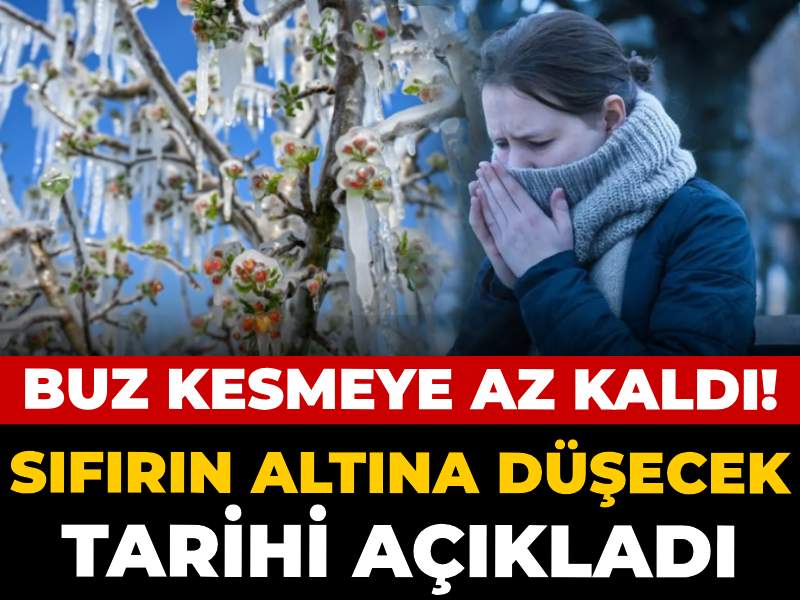 Buz kesmeye az kaldı: Sıfırın altında sıcaklık için tarihi açıkladı
