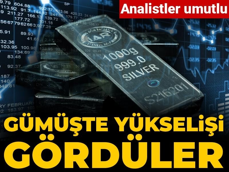 Analistler umutlu: Gümüşte yükselişi gördüler