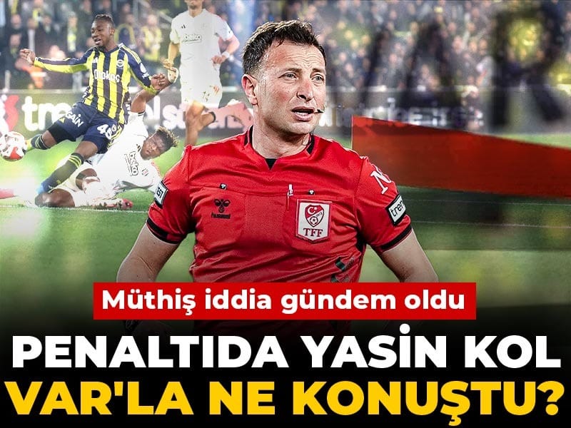 Penaltıda Yasin Kol VAR'la ne konuştu? Müthiş iddia gündem oldu