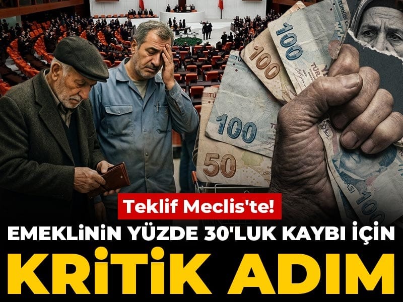 Emeklinin yüzde 30'luk kaybı için kritik adım: Teklif Meclis'te!