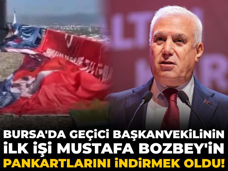 Bursa'da geçici başkanvekilinin ilk işi Mustafa Bozbey'in pankartlarını indirmek oldu!