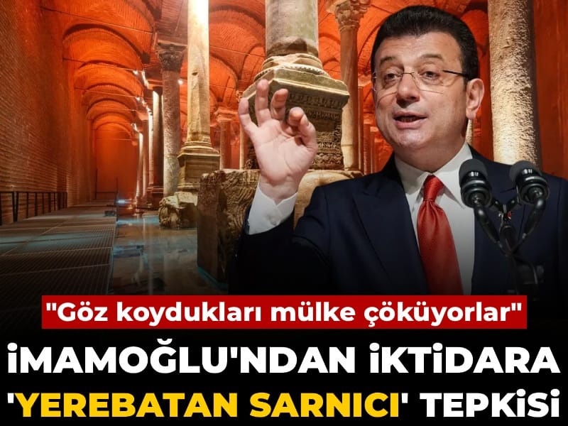 İmamoğlu'ndan iktidara 'Yerebatan Sarnıcı' tepkisi: Göz koydukları mülke çöküyorlar