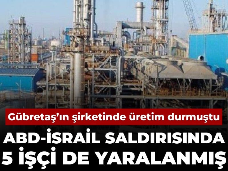 ABD-İsrail Gübretaş’ın şirketini vurmuştu: 5 işçinin yaralandığı ortaya çıktı