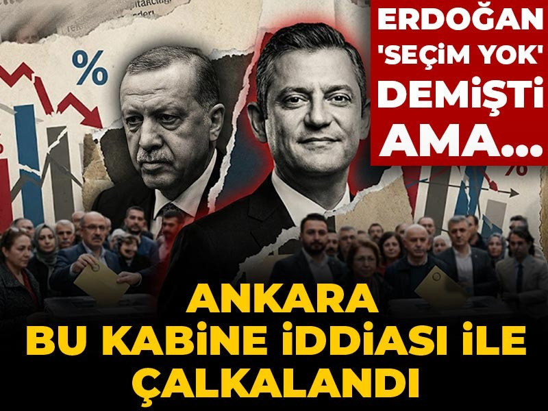 Erdoğan 'seçim yok' demişti ama... Ankara bu kabine iddiası ile çalkalandı