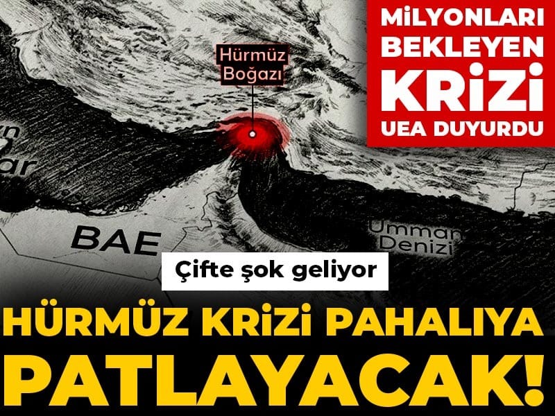 Hürmüz krizi pahalıya patlayacak! Milyonları bekleyen krizi UEA duyurdu: Çifte şok geliyor