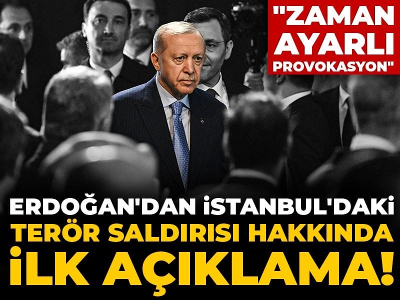 Son Dakika | Erdoğan'dan İstanbul'daki terör saldırısı hakkında ilk açıklama! "Zaman ayarlı provokasyon"