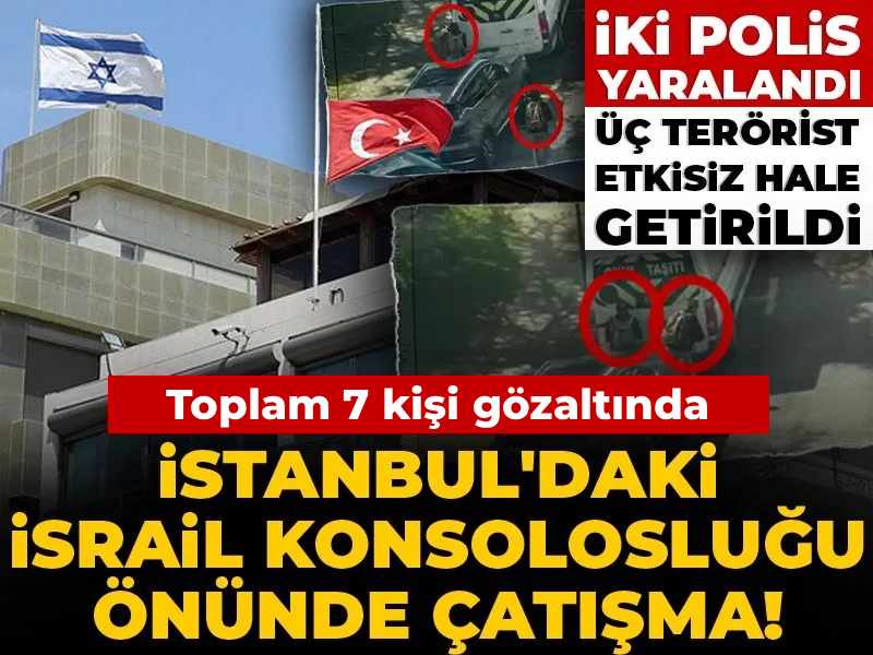 Son Dakika | İstanbul'daki İsrail Konsolosluğu önünde çatışma! İki polis yaralandı, üç terörist etkisiz hale getirildi