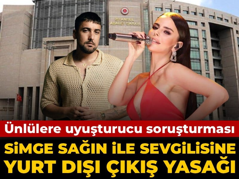 Son Dakika | Simse Sağın ile sevgilisine yurt dışı çıkış yasağı