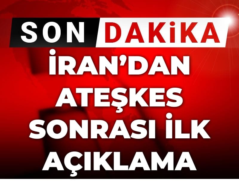 Son Dakika | İran'dan ateşkes sonrası ilk açıklama