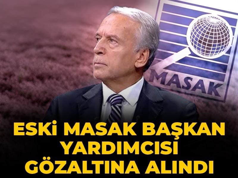 Son dakika | Eski MASAK başkan yardımcısı Ramazan Başak gözaltına alındı