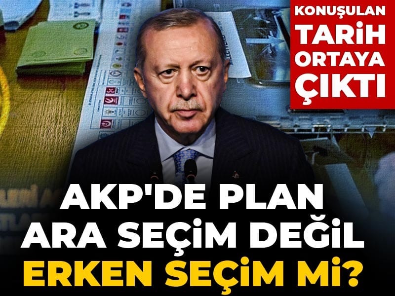 AKP'de plan ara seçim değil erken seçim mi? Konuşulan tarih ortaya çıktı