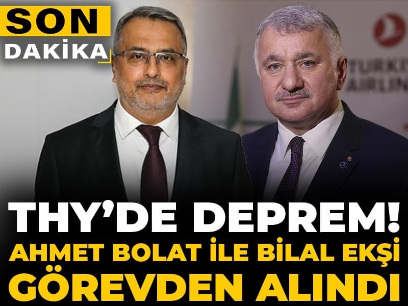 Son Dakika | THY’de deprem! Ahmet Bolat ile Bilal Ekşi görevden alındı