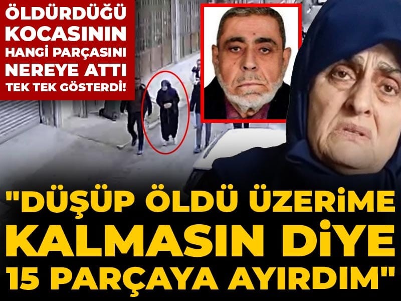 Öldürdüğü kocasının hangi parçasını nereye attı tek tek gösterdi: Düşüp öldü üzerime kalmasın diye 15 parçaya ayırdım
