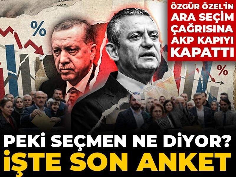 Özgür Özel’in ara seçim çağrısına AKP kapıyı kapattı: Peki seçmen ne diyor? İşte son anket