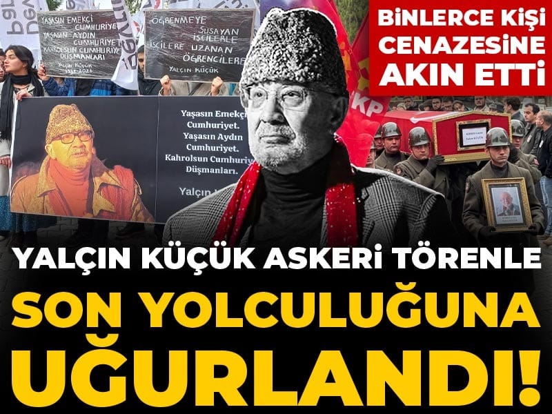 Yalçın Küçük askeri törenle son yolculuğuna uğurlandı! Binlerce kişi cenazesine akın etti
