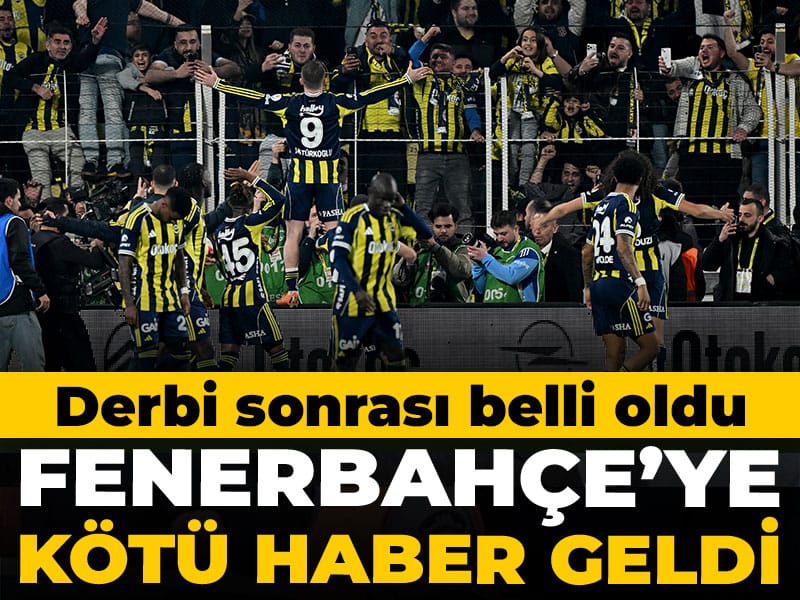 Fenerbahçe'ye kazandığı derbiden kötü haber geldi