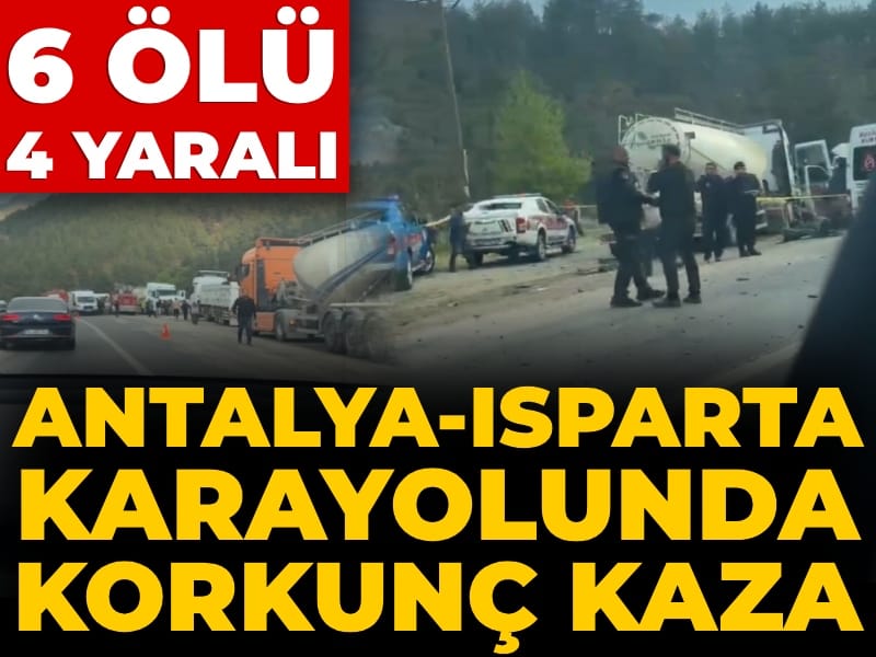 Son Dakika | Antalya-Isparta karayolunda feci kaza! 7 ölü 3 yaralı