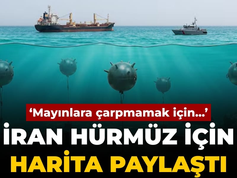 İran Hürmüz için harita paylaştı: Mayınlara denk gelmemek için...