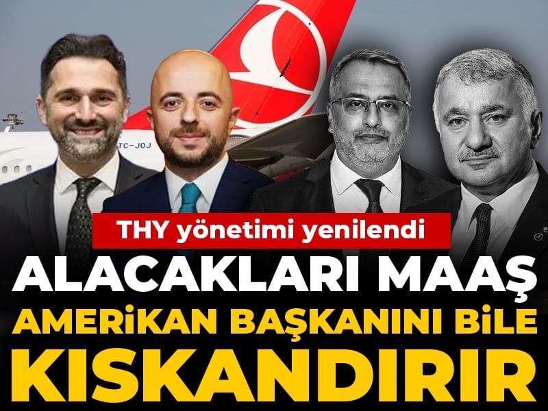 THY yönetimi yenilendi: Alacakları maaş Amerikan başkanını bile kıskandırır