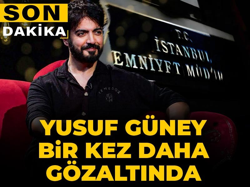 Son Dakika | Yusuf Güney bir kez daha gözaltında