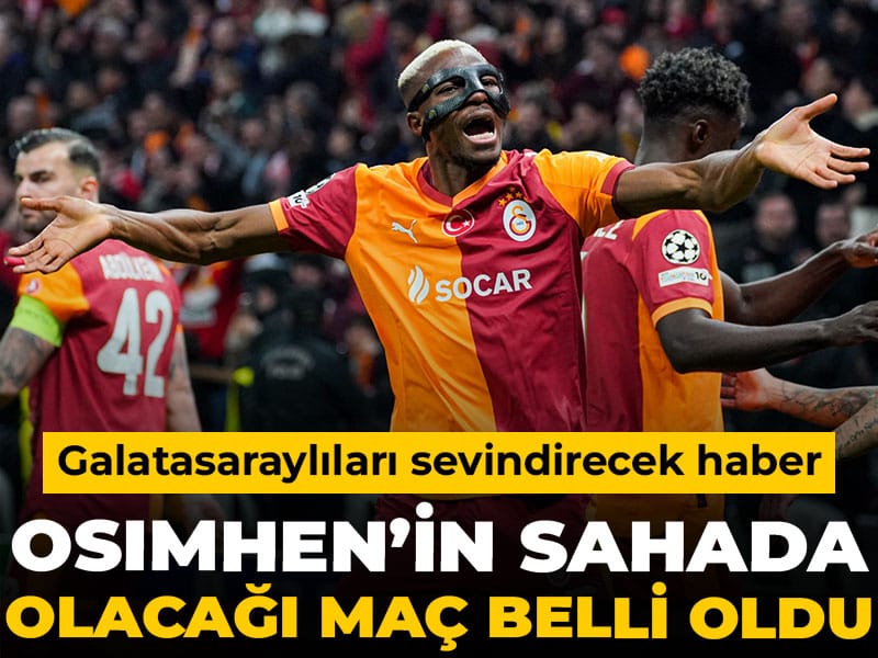 Galatasaraylıları sevindirecek haber: Osimhen'in sahada olacağı maç belli oldu