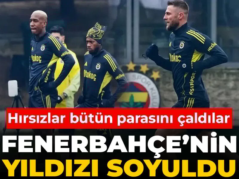 Fenerbahçe'nin yıldızı soyuldu: Hırsızlar bütün parasını çaldılar