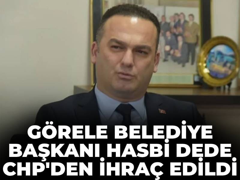 Son Dakika |  Görele Belediye Başkanı Hasbi Dede CHP'den ihraç edildi