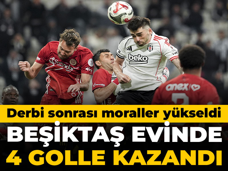 Beşiktaş evinde Antalyaspor'u 4 golle geçti