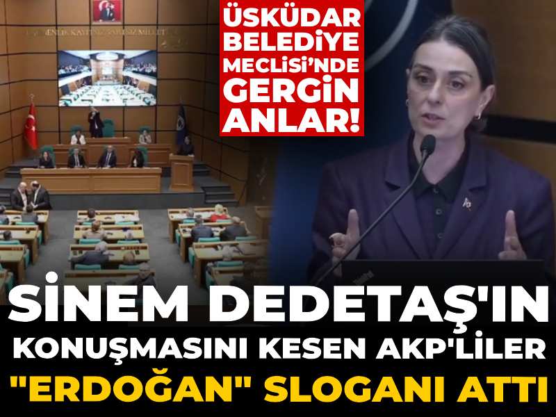 Üsküdar Belediye Meclisi’nde gergin anlar! Dedetaş'ın konuşmasını kesen AKP'liler 