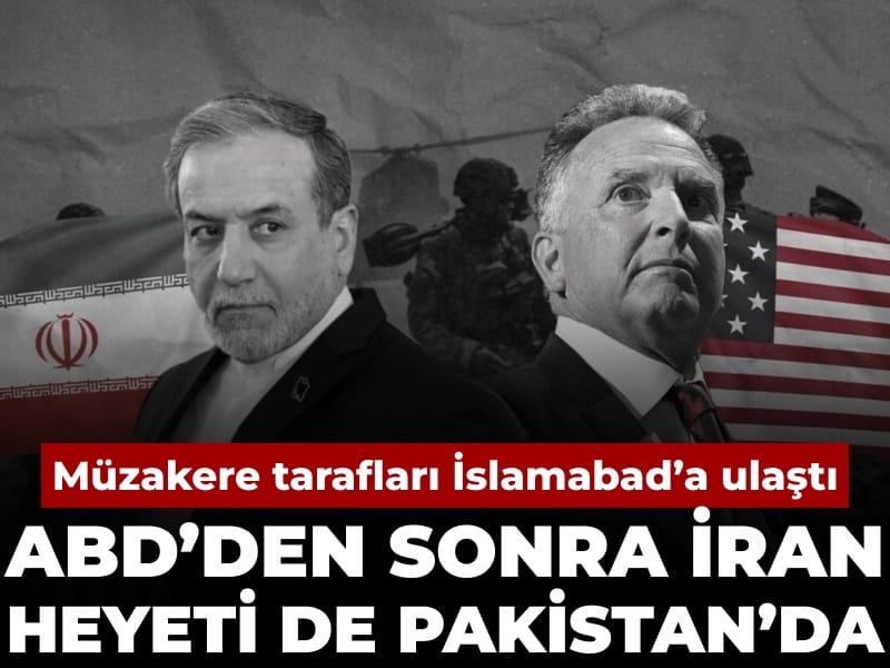 ABD'den sonra İran heyeti de müzakereler için Pakistan'da