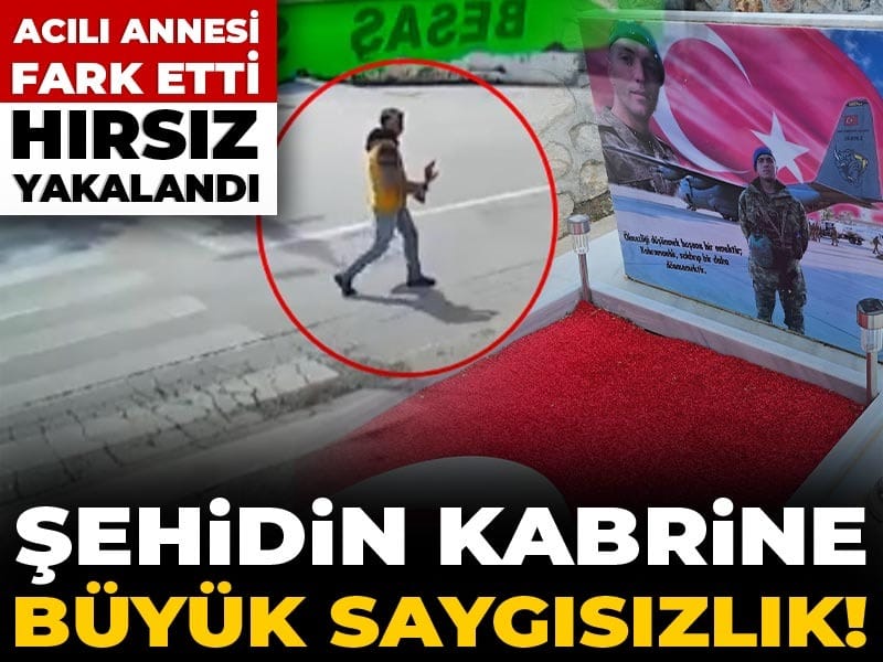 Şehidin kabrine büyük saygısızlık! Acılı annesi fark etti hırsız yakalandı