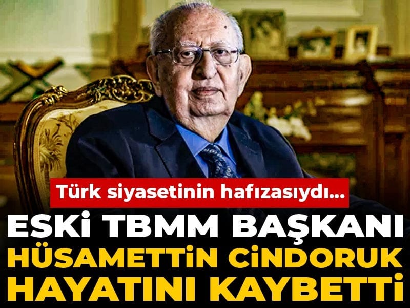 Son dakika | Eski TBMM Başkanı Hüsamettin Cindoruk hayatını kaybetti
