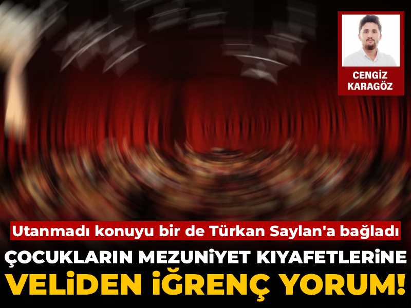 Çocukların mezuniyet kıyafetlerine veliden iğrenç yorum! Utanmadı bir de konuyu Türkan Saylan'a bağladı