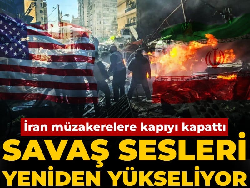 İran müzakerelere kapıyı kapattı! Savaş sesleri yeninden yükseliyor