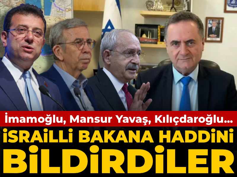 İmamoğlu, Mansur Yavaş, Kılıçdaroğlu... İsrailli bakanın hadsiz paylaşımına peş peşe yanıt