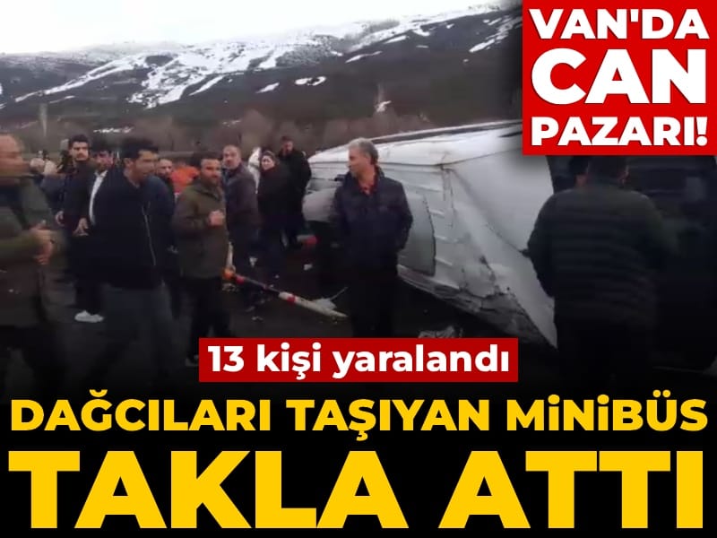 Van'da can pazarı! Dağcıları taşıyan minibüs takla attı: 13 yaralı