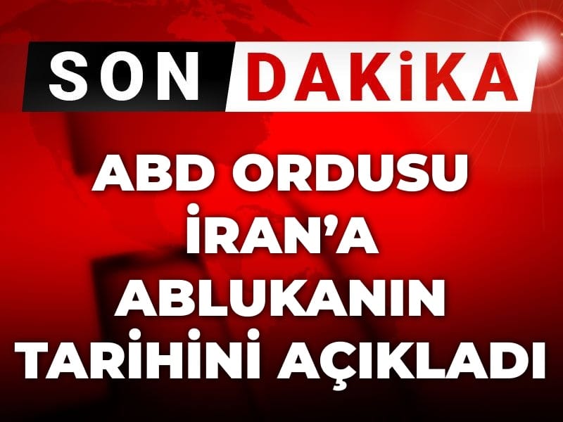 Son Dakika | ABD ordusundan İran'a abluka açıklaması