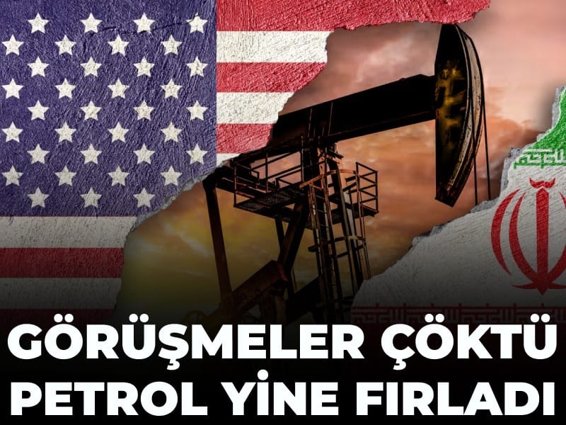 ABD-İran görüşmeleri çöktü petrol yine fırladı