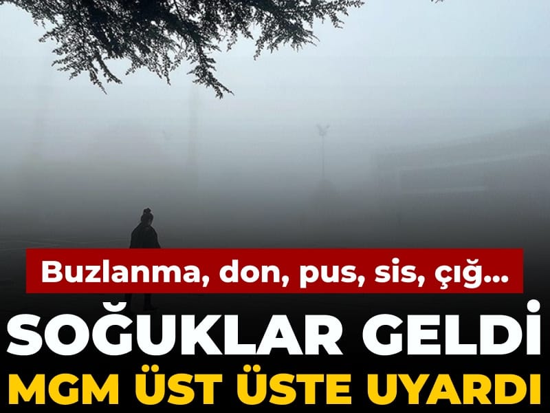 Soğuklar geldi Meteoroloji uyarı üstüne uyarı yaptı: Buzlanma, don, pus, sis, çığ...