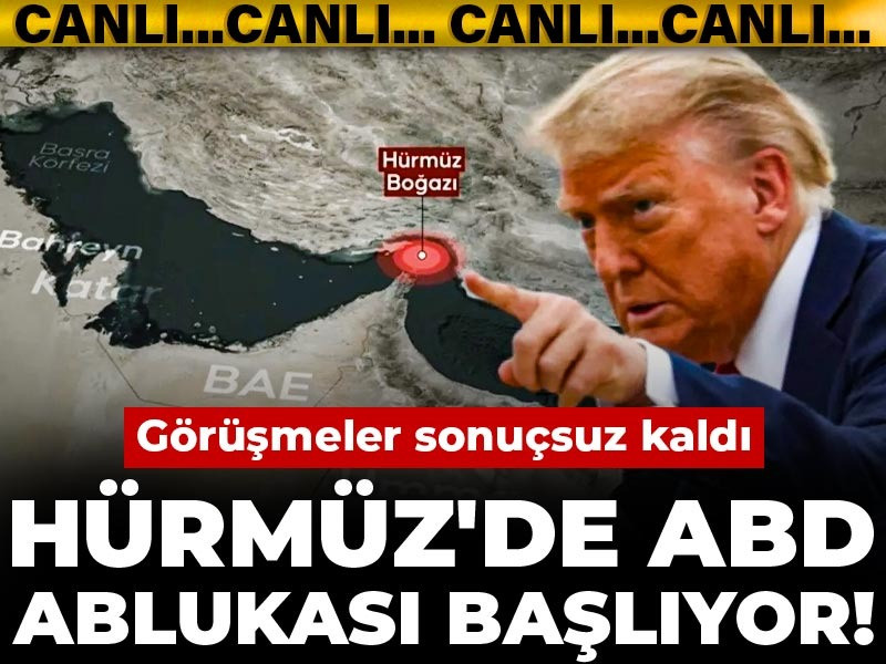 Görüşmeler sonuçsuz kaldı: Hürmüz'de ABD ablukası başlıyor!