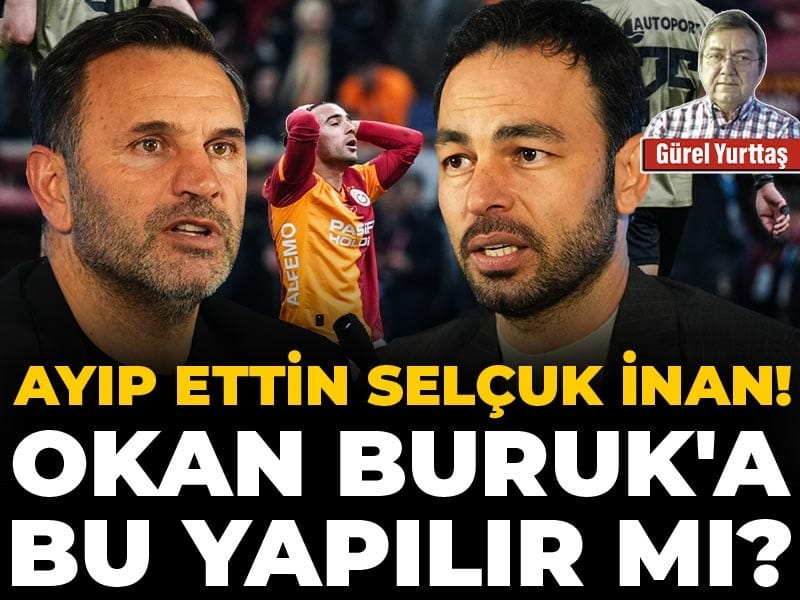 Ayıp ettin Selçuk İnan! Okan Buruk'a bu yapılır mı?