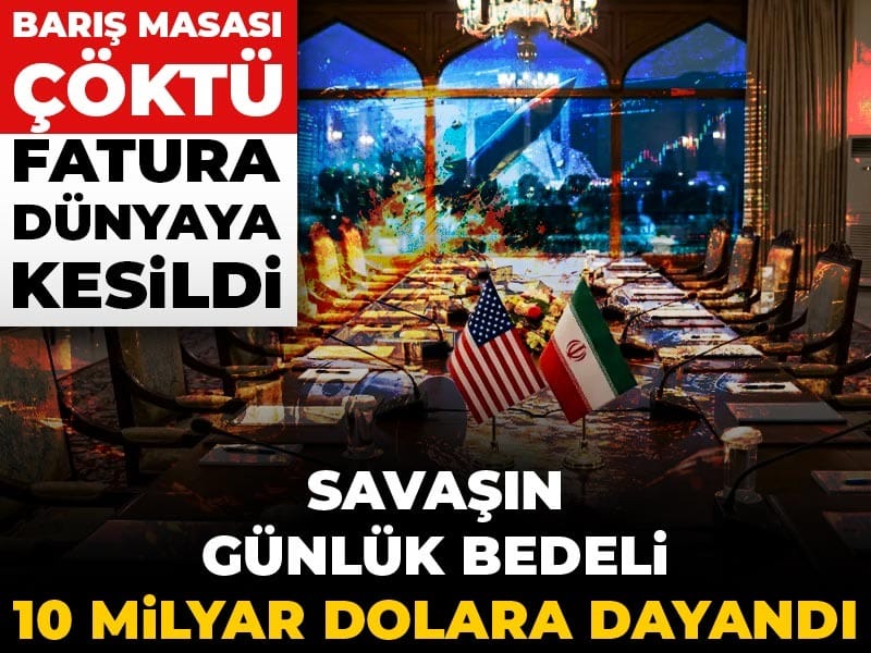 Savaşın günlük bedeli 10 milyar dolara dayandı! Barış masası çöktü fatura dünyaya kesildi