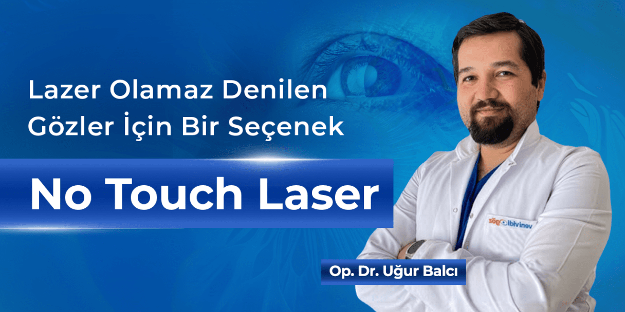 Lazer Olamaz Denilen Gözler İçin Bir Seçenek: No Touch Laser