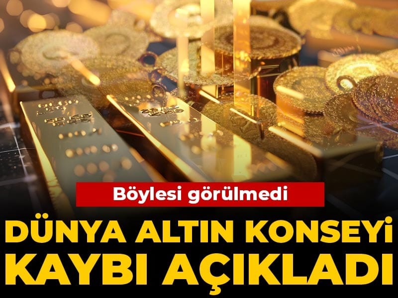 Dünya Altın Konseyi kaybı açıkladı: Böylesi görülmedi
