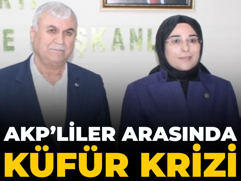 AKP’liler arasında küfür krizi
