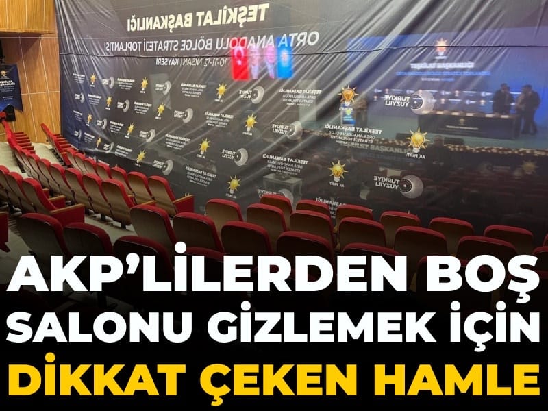 AKP’lilerden boş salonu gizlemek için dikkat çeken hamle