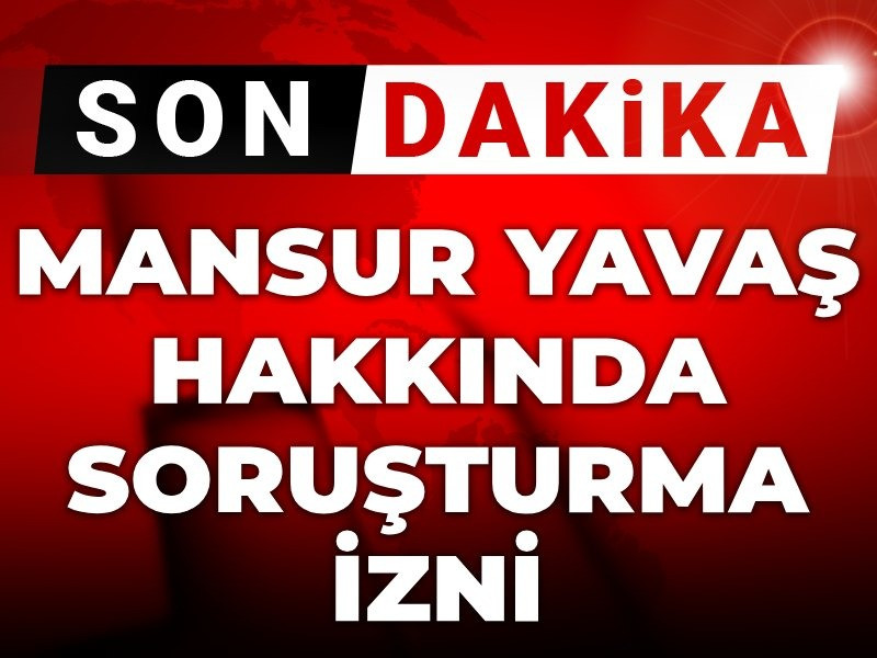 Son Dakika | Mansur Yavaş hakkında soruşturma izni