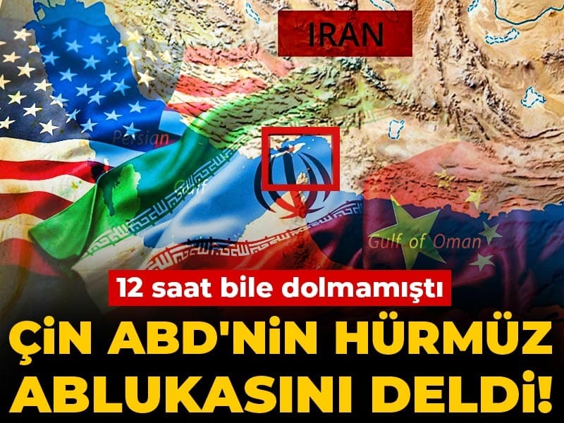 Çin ABD'nin Hürmüz ablukasını deldi! 12 saat bile dolmamıştı