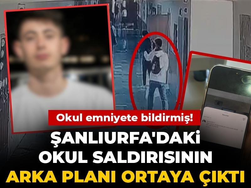 Şanlıurfa'daki okul saldırısının arka planı ortaya çıktı: Okul emniyete bildirmiş!